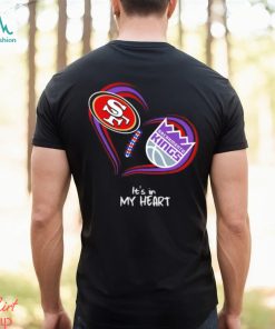 Official San Francisco 49Ers and Sacramento Kings It’s In My Heart T Shirt