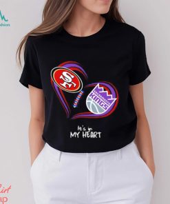 Official San Francisco 49Ers and Sacramento Kings It’s In My Heart T Shirt