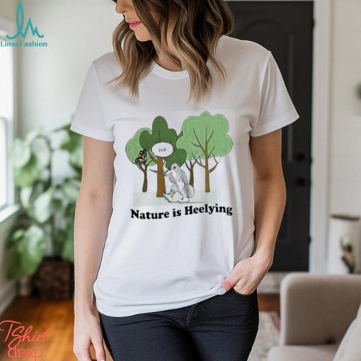 Official Sick Nature Is Heelying Shirt