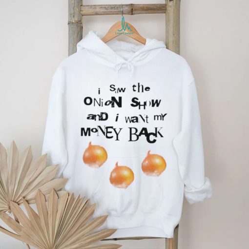 Official Soulsucker I Saw The Onion Show And I Want My Money Back Shirt