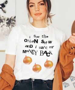 Official Soulsucker I Saw The Onion Show And I Want My Money Back Shirt