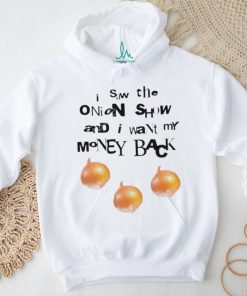 Official Soulsucker I Saw The Onion Show And I Want My Money Back Shirt