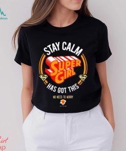 Official Stay Calm Supergirl Has Got This shirt