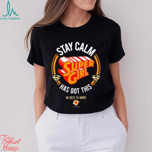 Official Stay Calm Supergirl Has Got This shirt