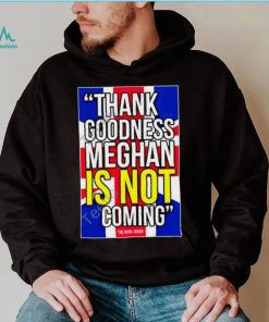 Official Thank Goodness Meghan Is Not Coming Tee Thebodylanguageguy Merch