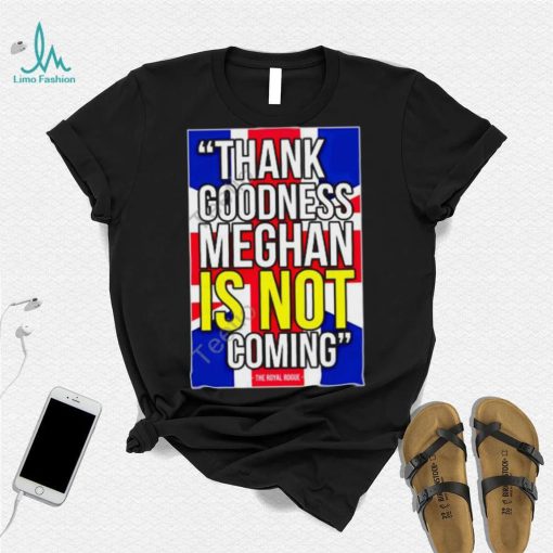 Official Thank Goodness Meghan Is Not Coming Tee Thebodylanguageguy Merch