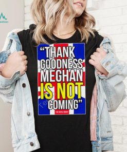 Official Thank Goodness Meghan Is Not Coming Tee Thebodylanguageguy Merch