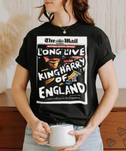 Official The Mail Long Live King Harry Of England shirt