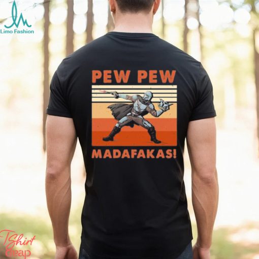 Official The Mandalorian Pew Pew Madafakas Vintage Shirt