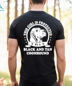 Official This Girl Is Protected Black And Tan Coonhound Shirt