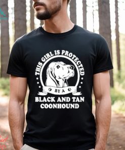 Official This Girl Is Protected Black And Tan Coonhound Shirt