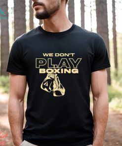 Official Title Boxing We Don’t Play Shirt