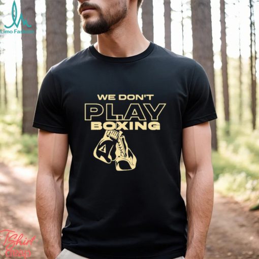 Official Title Boxing We Don’t Play Shirt