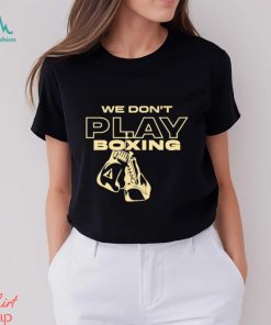 Official Title Boxing We Don’t Play Shirt