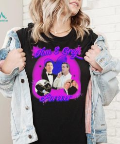 Official Tom and Greg Forever shirt