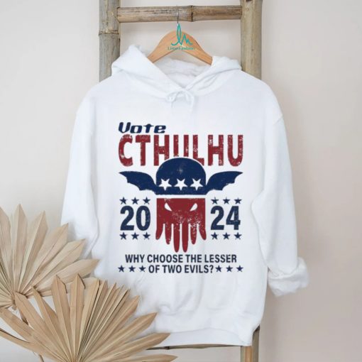 Official Vote Cthulhu 2024 why choose the lesser of two Evils shirt