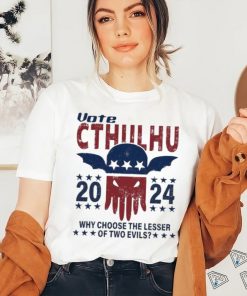 Official Vote Cthulhu 2024 why choose the lesser of two Evils shirt