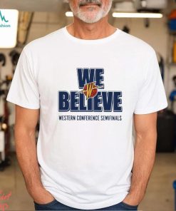 Official Warriors We Believe Western Conference Semifinals Shirt