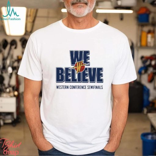 Official Warriors We Believe Western Conference Semifinals Shirt