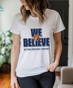 Official Warriors We Believe Western Conference Semifinals Shirt