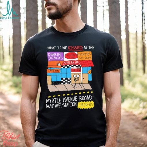 Official What If We Kissed At The Myrtle Avenue Broadway Ave Station Checkers shirt