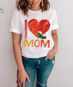 Official World of eric carle I love mom with the very hungry caterpillar T shirt