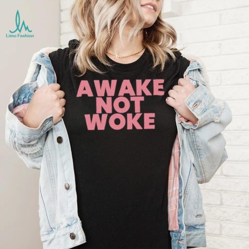 Official awake Not Woke shirt