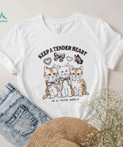 Official keep A Tender Heart In A Tough World shirt