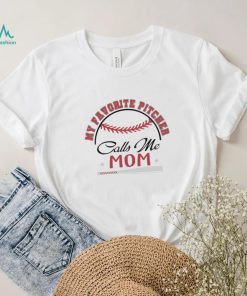 Official pircher Mom My Favorite Pitcer Calls Me Mom shirt