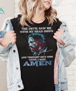 Official the Devil saw me with my head down and thought He’d won until I said Amen Shirt