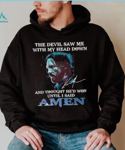 Official the Devil saw me with my head down and thought He’d won until I said Amen Shirt