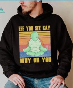 Official turtle yoga Eff you see Kay why oh you Vintage Shirt