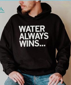 Official water always wins 2023 shirt