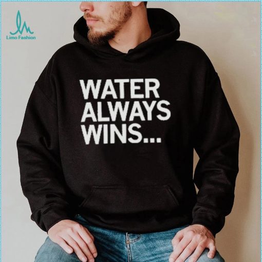 Official water always wins 2023 shirt