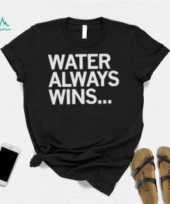 Official water always wins 2023 shirt