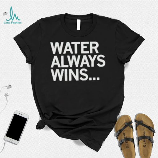 Official water always wins 2023 shirt