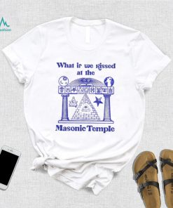 Official what is we Kissed at the Masonic Temple Shirt