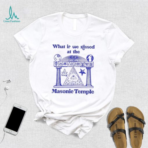 Official what is we Kissed at the Masonic Temple Shirt