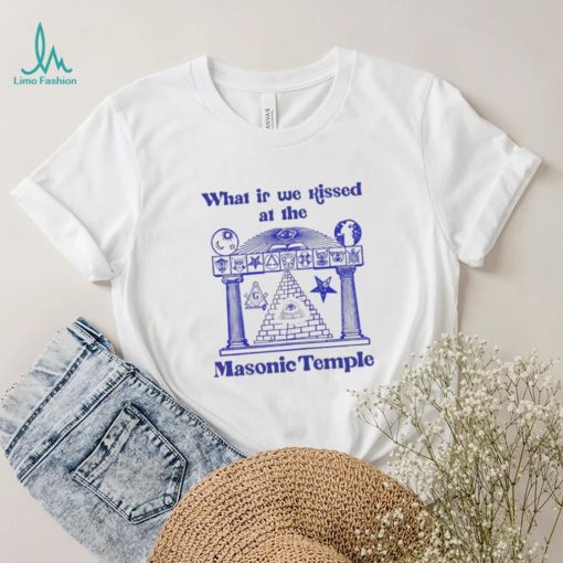 Official what is we Kissed at the Masonic Temple Shirt