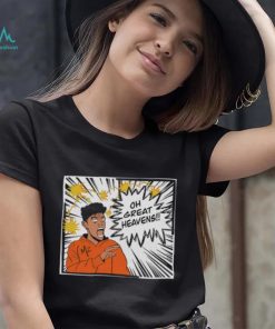 Oh Great Heavens shirt
