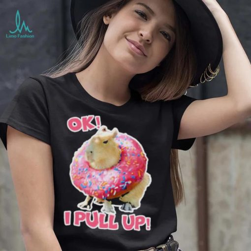 Ok I Pull Up Capybara Donut Funny Happybara Lesbian Capybara Is My Spirit Animal Cute Capybara In shirt