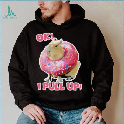 Ok I Pull Up Capybara Donut Funny Happybara Lesbian Capybara Is My Spirit Animal Cute Capybara In shirt