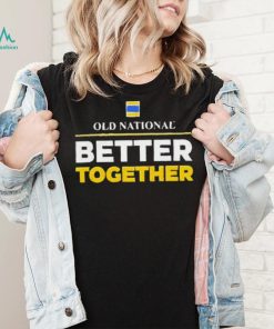 Old National Better Together 2023 Shirt