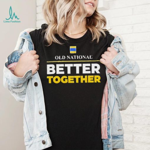 Old National Better Together 2023 Shirt