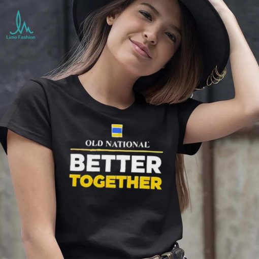 Old National Better Together 2023 Shirt