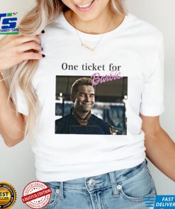 One Tickets For Barbie Please Shirt