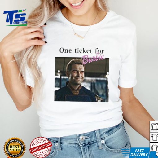 One Tickets For Barbie Please Shirt