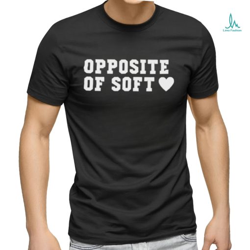 Opposite Of Soft Shirt