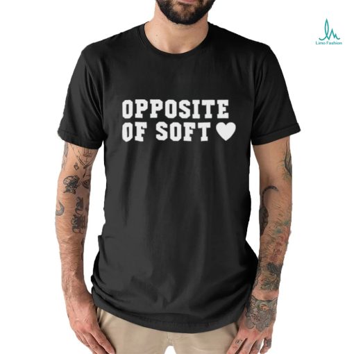 Opposite Of Soft Shirt