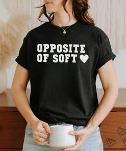 Opposite Of Soft Shirt